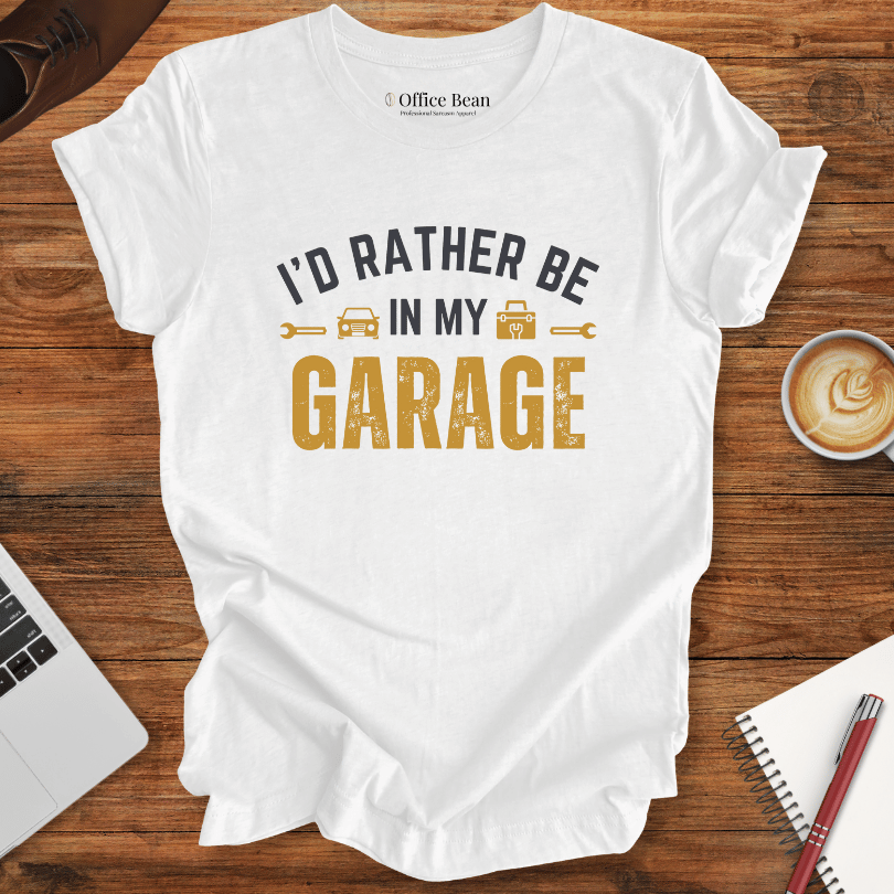 I'd Bather Be in My Garage T-Shirt