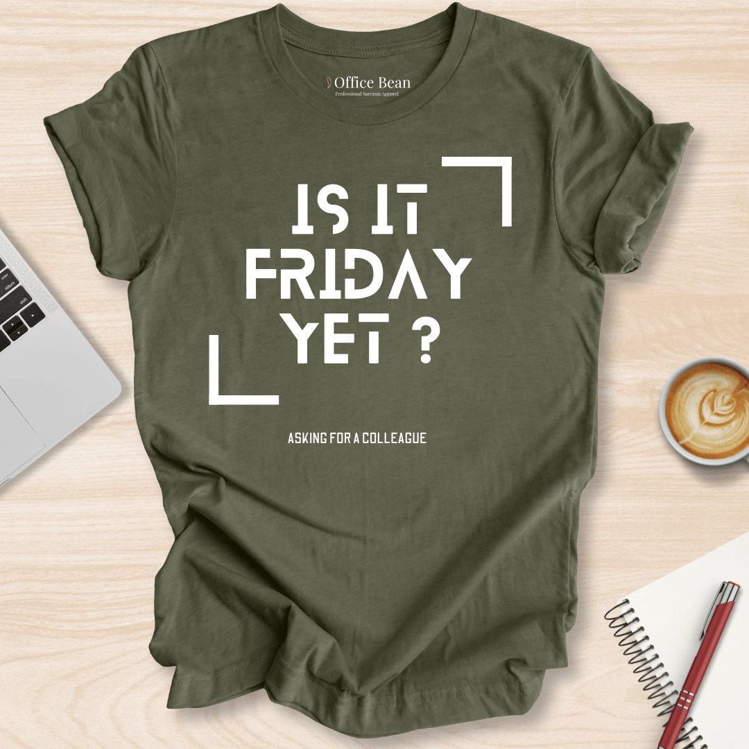Is It Friday Yet T-Shirt