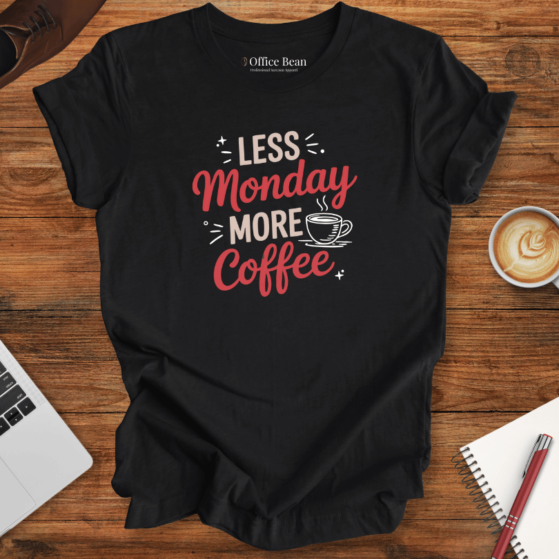 Less Monday, More Coffee T-Shirt