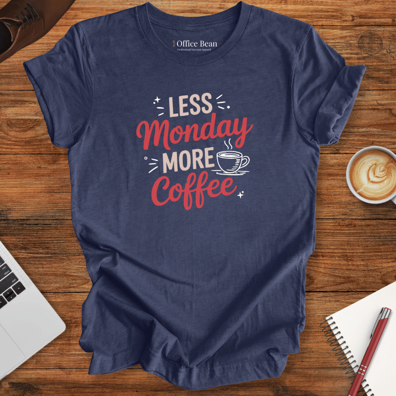 Less Monday, More Coffee T-Shirt