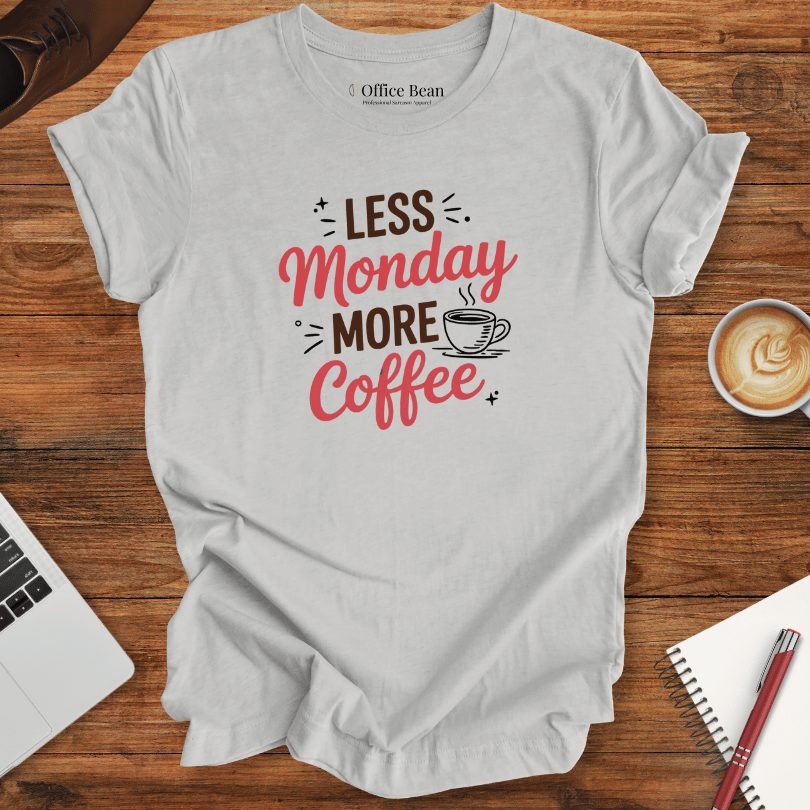 Less Monday, More Coffee T-Shirt
