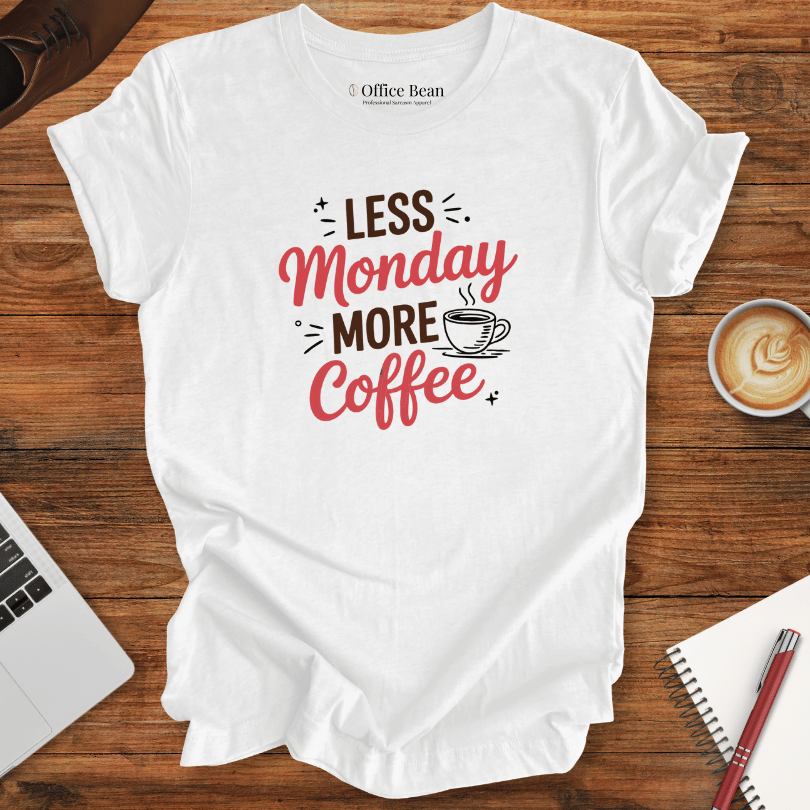 Less Monday, More Coffee T-Shirt