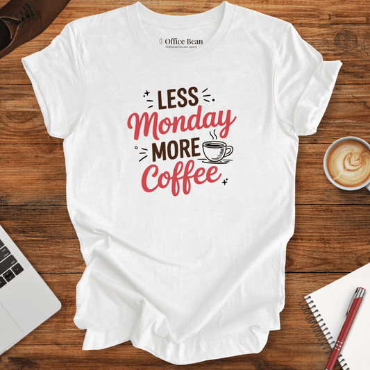 Less Monday, More Coffee T-Shirt