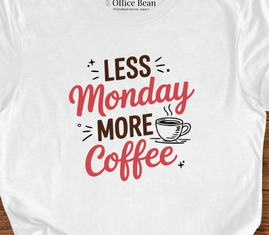 Less Monday, More Coffee T-Shirt