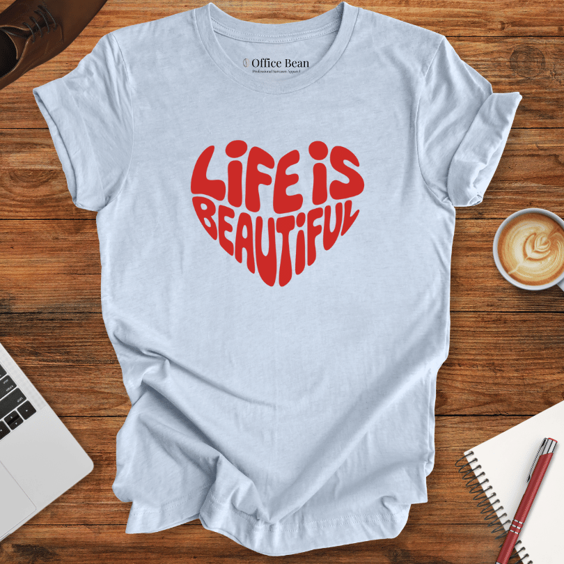 Life is Beautiful Heart T-Shirt