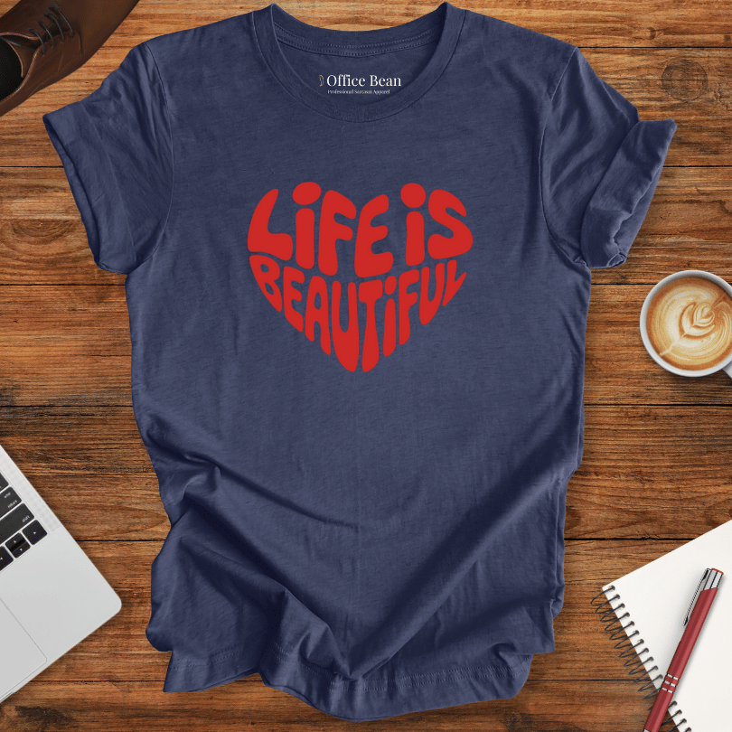 Life is Beautiful Heart T-Shirt
