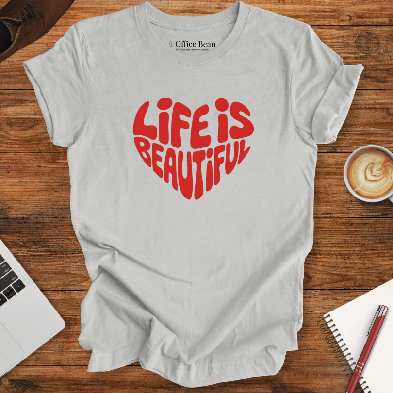 Life is Beautiful Heart T-Shirt