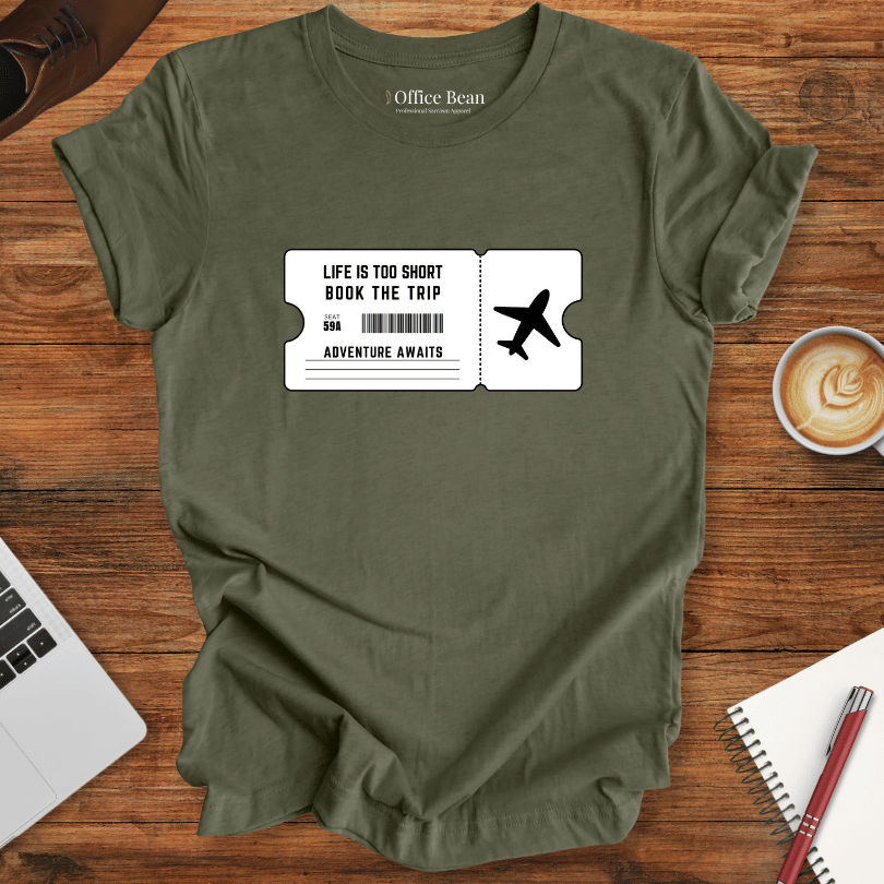 Life is too short, Book the Trip Ticket T-Shirt