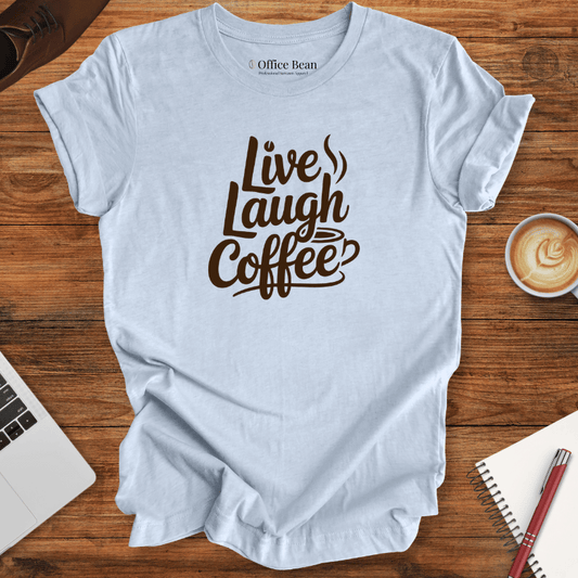 Live Laugh Coffee T-Shirt