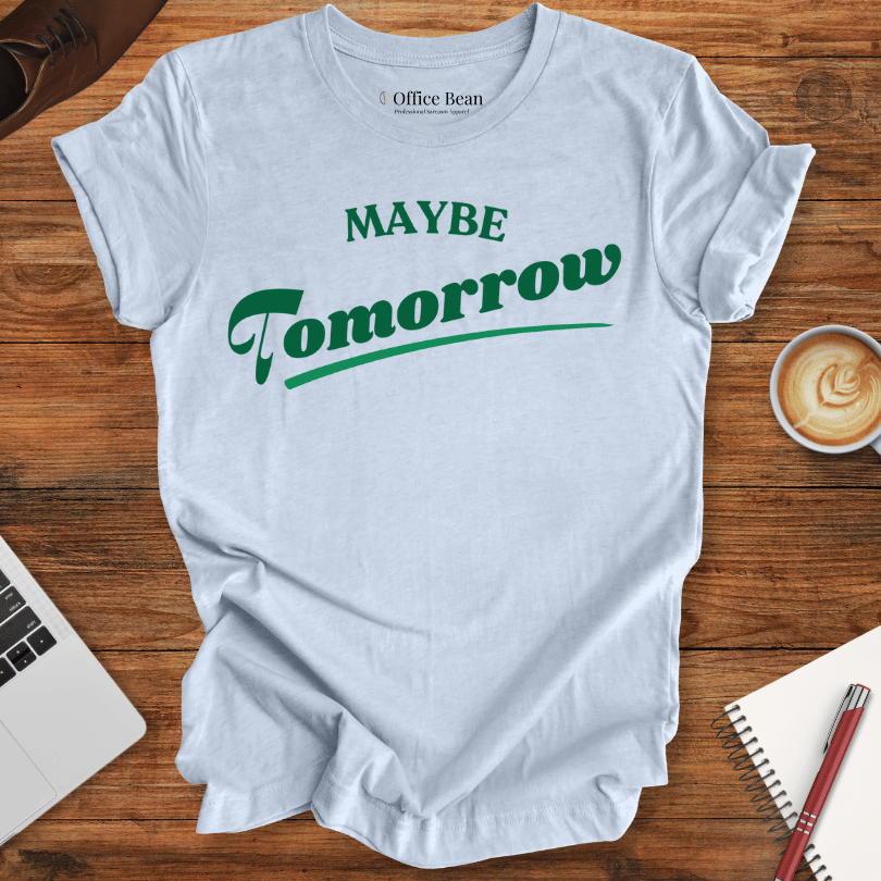 Maybe Tomorrow Varsity T-Shirt