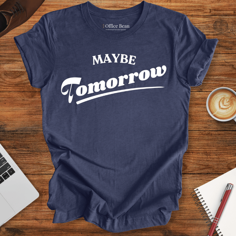 Maybe Tomorrow Varsity T-Shirt