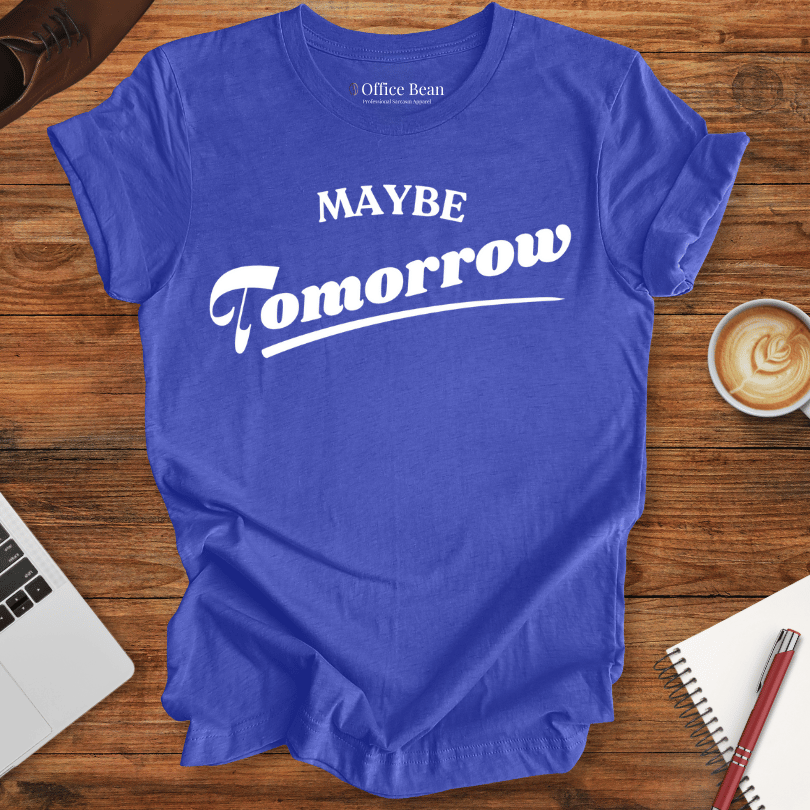 Maybe Tomorrow Varsity T-Shirt