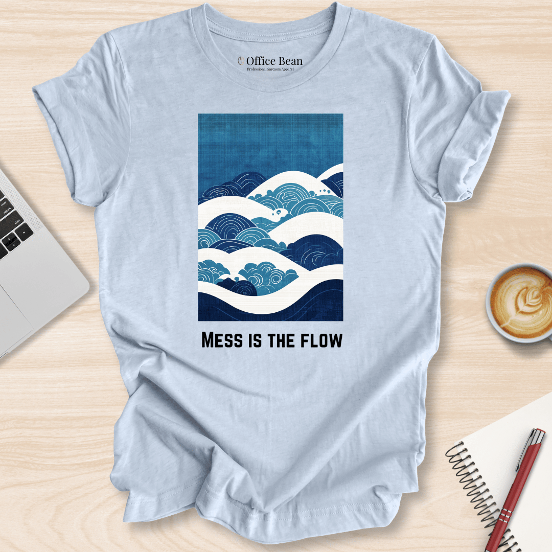 Mess is the Flow T-Shirt