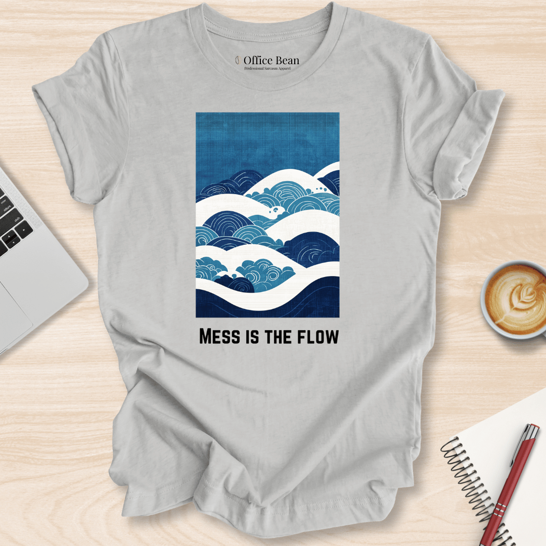 Mess is the Flow T-Shirt