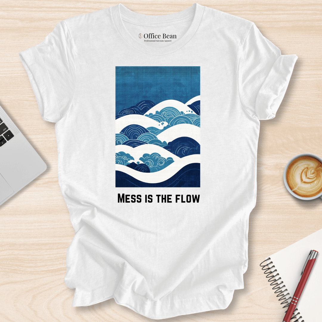 Mess is the Flow T-Shirt