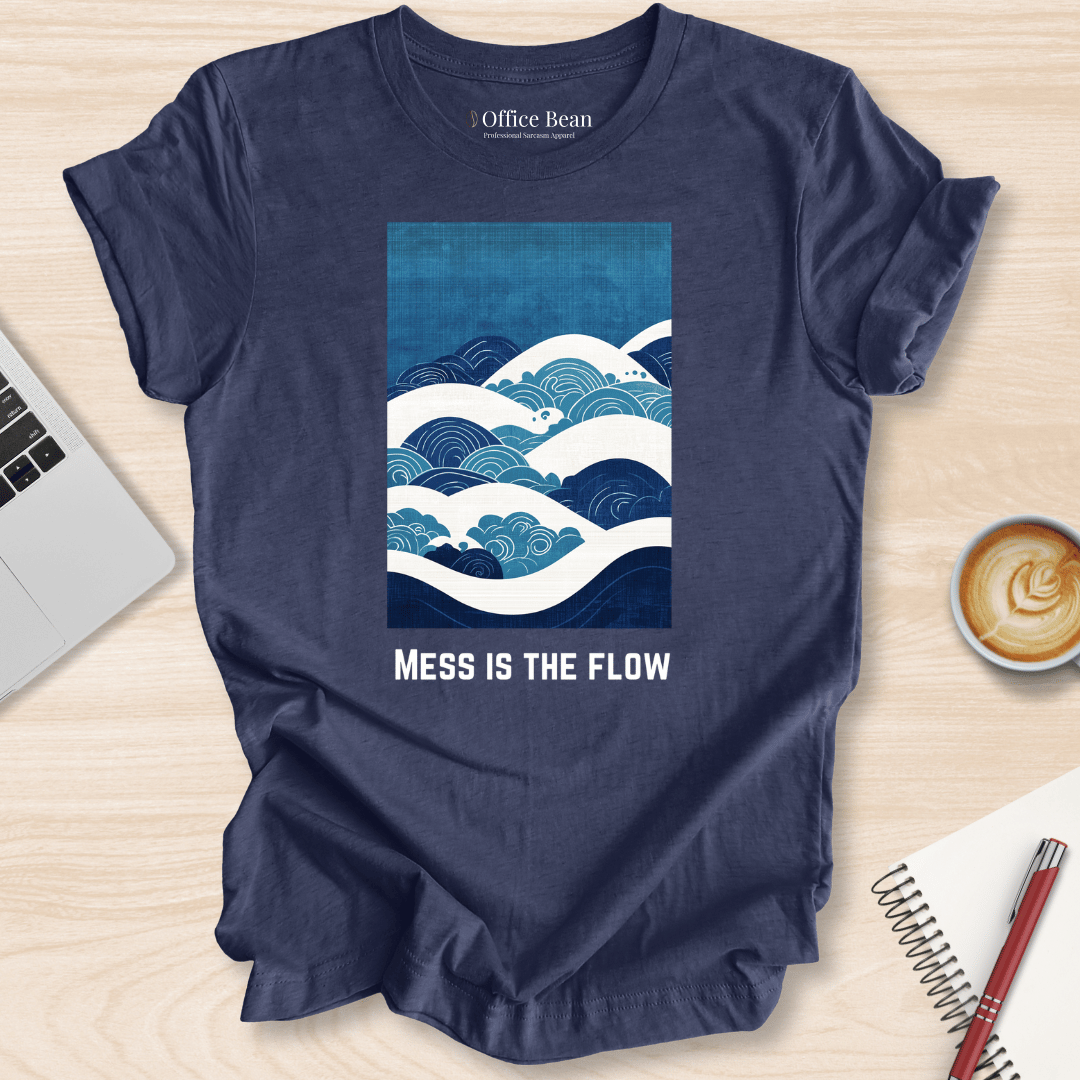 Mess is the Flow T-Shirt