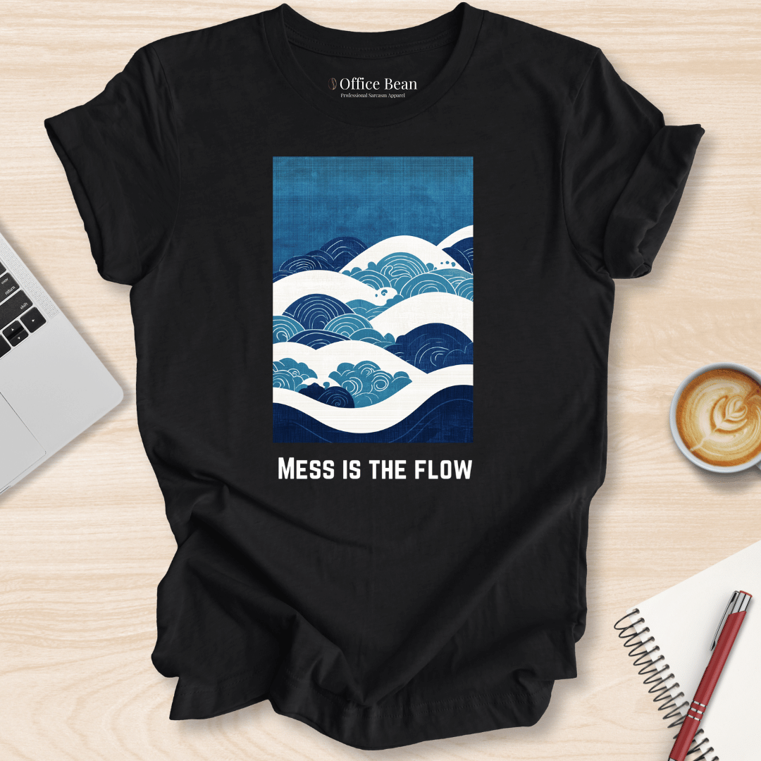 Mess is the Flow T-Shirt