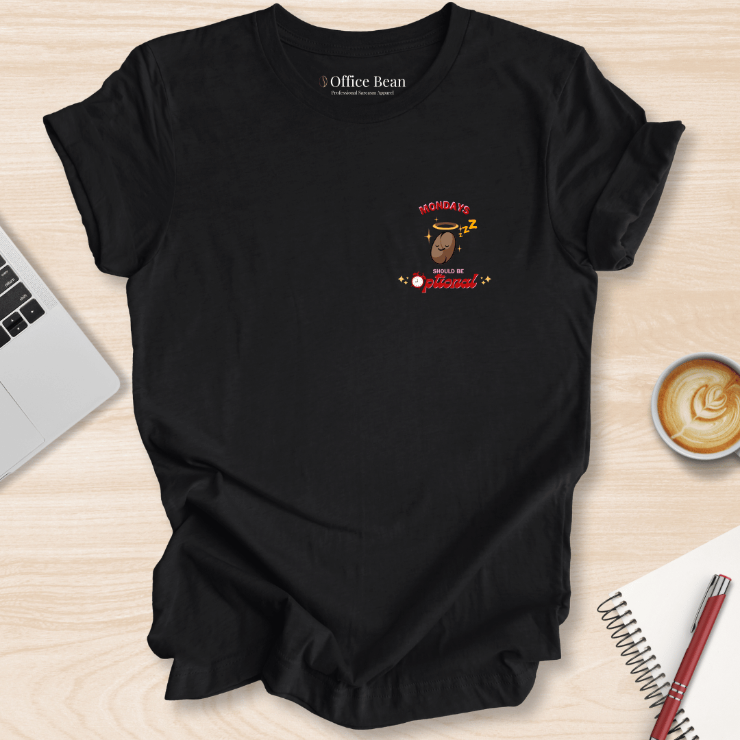 Mondays Should Be Optional T-Shirt