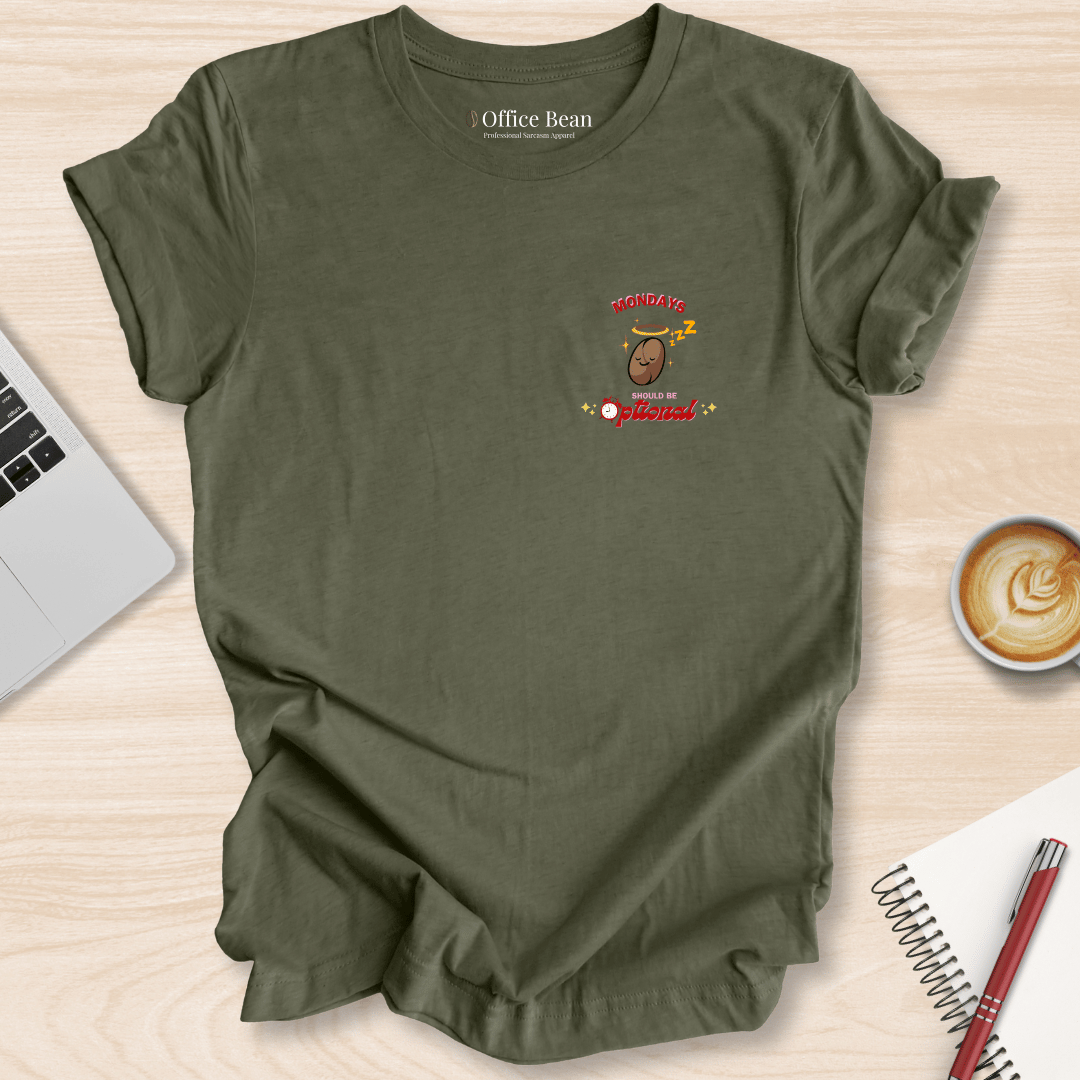 Mondays Should Be Optional T-Shirt