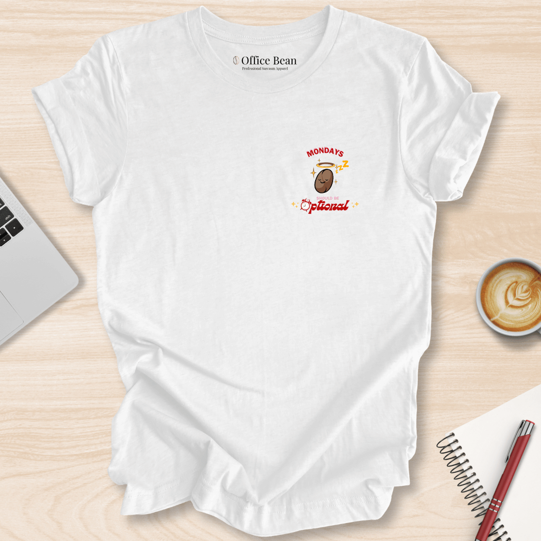 Mondays Should Be Optional T-Shirt