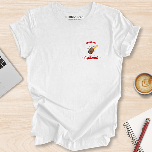 Mondays Should Be Optional T-Shirt