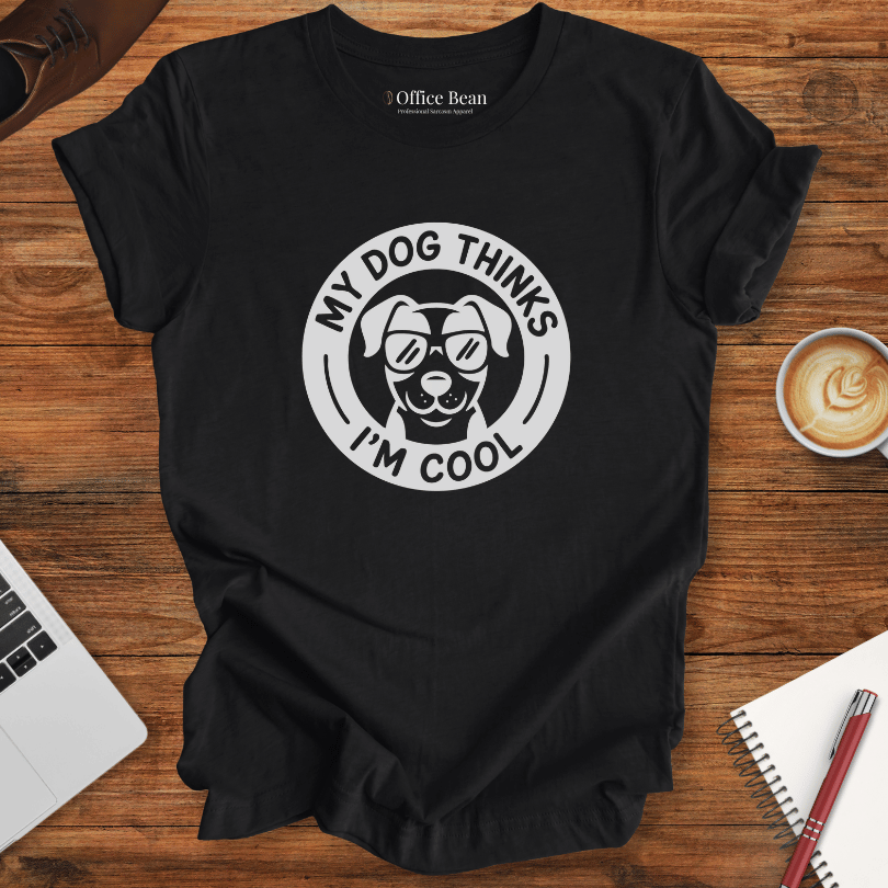 My Dog Thinks I am Cool T-Shirt