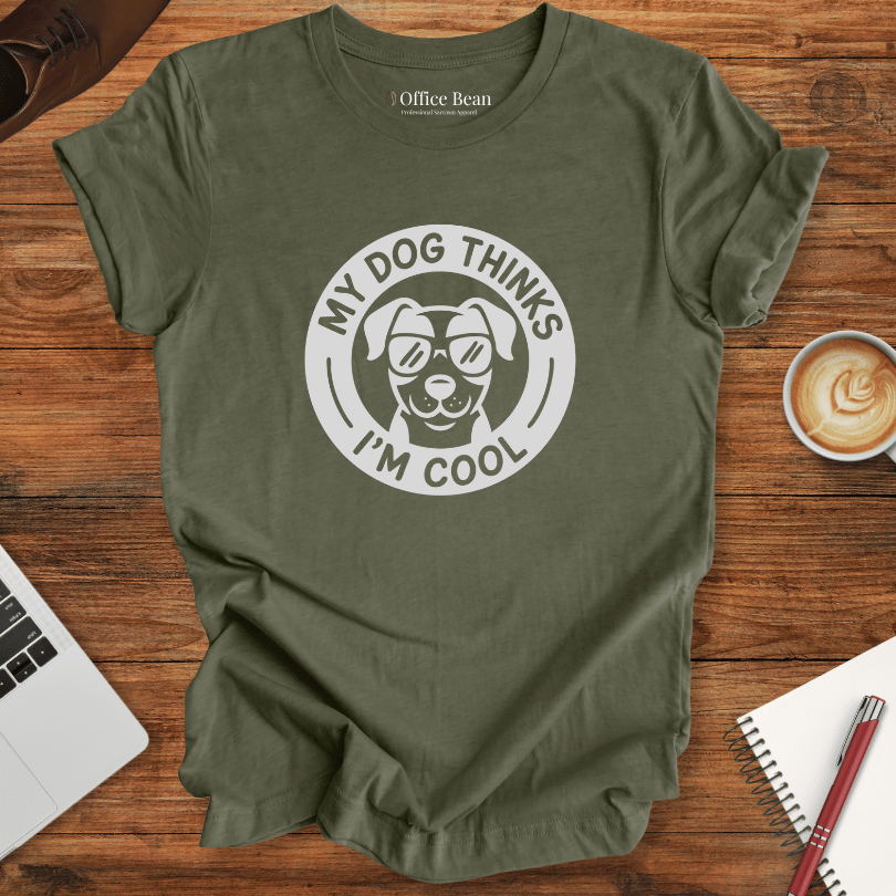 My Dog Thinks I am Cool T-Shirt