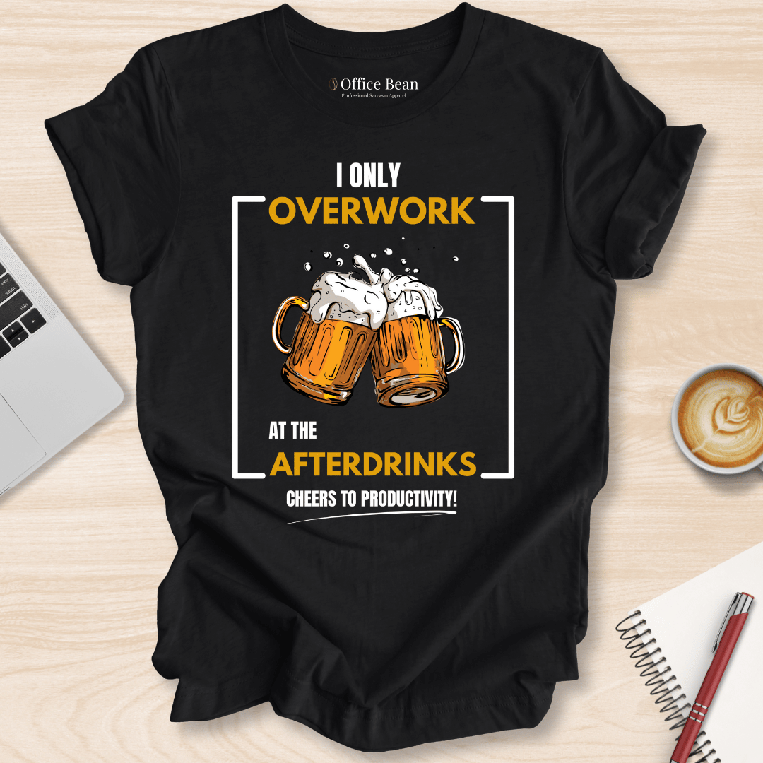 Overwork at The Afterdrinks T-Shirt