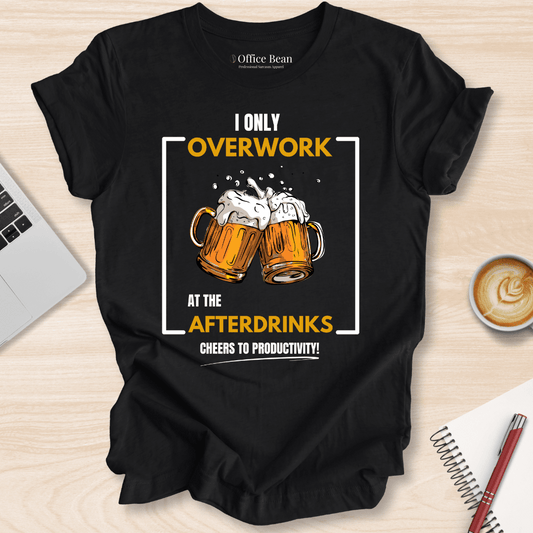 Overwork at The Afterdrinks T-Shirt