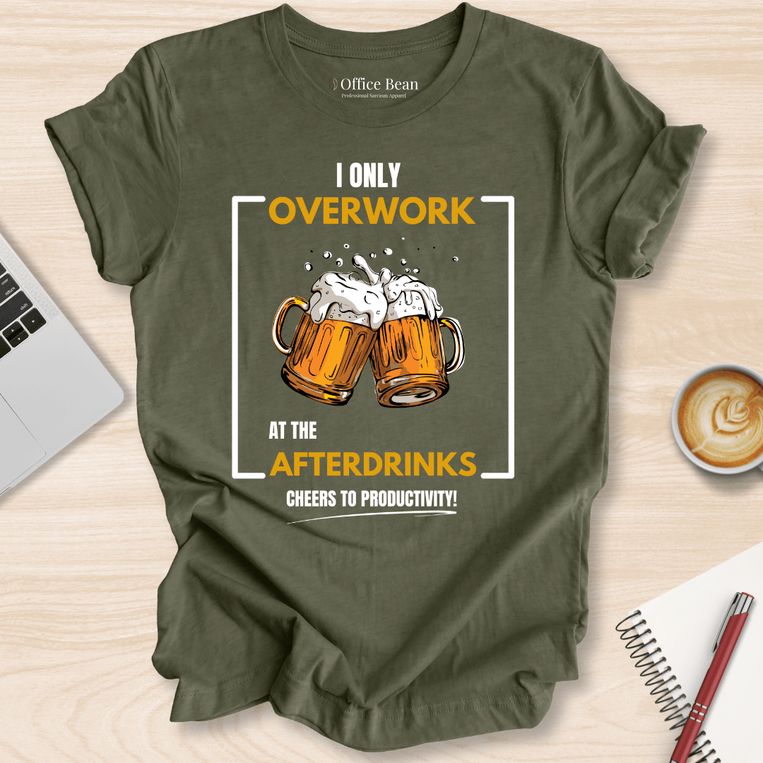 Overwork at The Afterdrinks T-Shirt