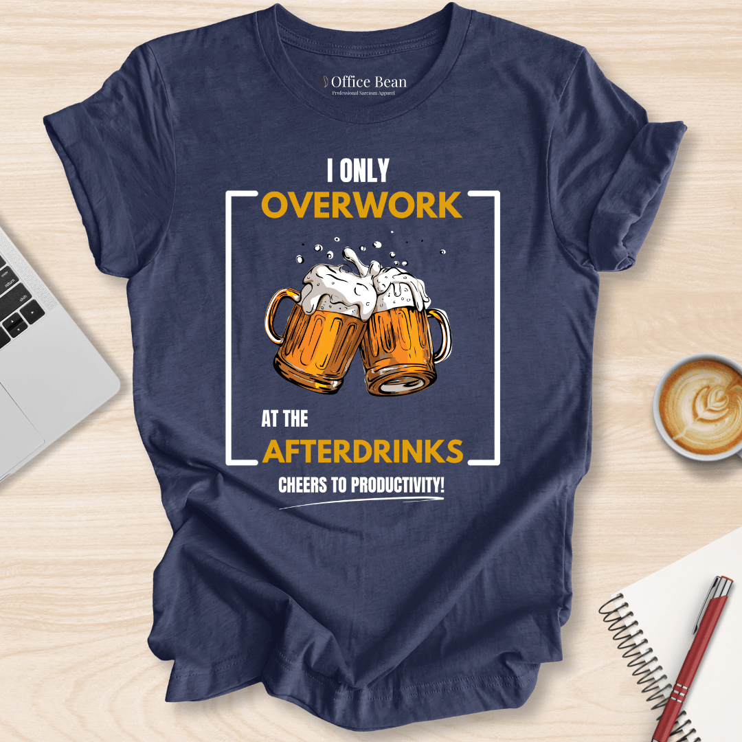 Overwork at The Afterdrinks T-Shirt