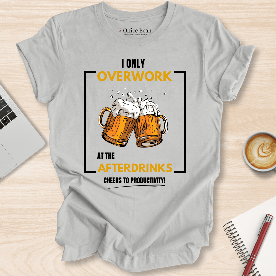 Overwork at The Afterdrinks T-Shirt