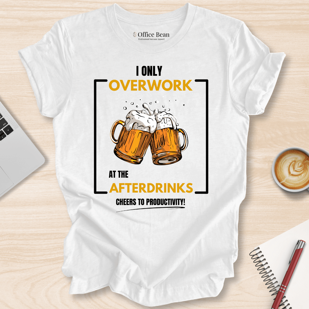 Overwork at The Afterdrinks T-Shirt