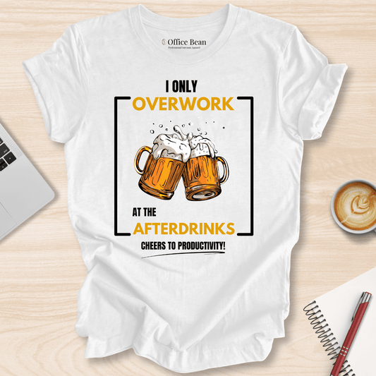 Overwork at The Afterdrinks T-Shirt