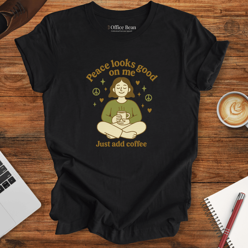 Peace looks good on me, and Coffee T-Shirt