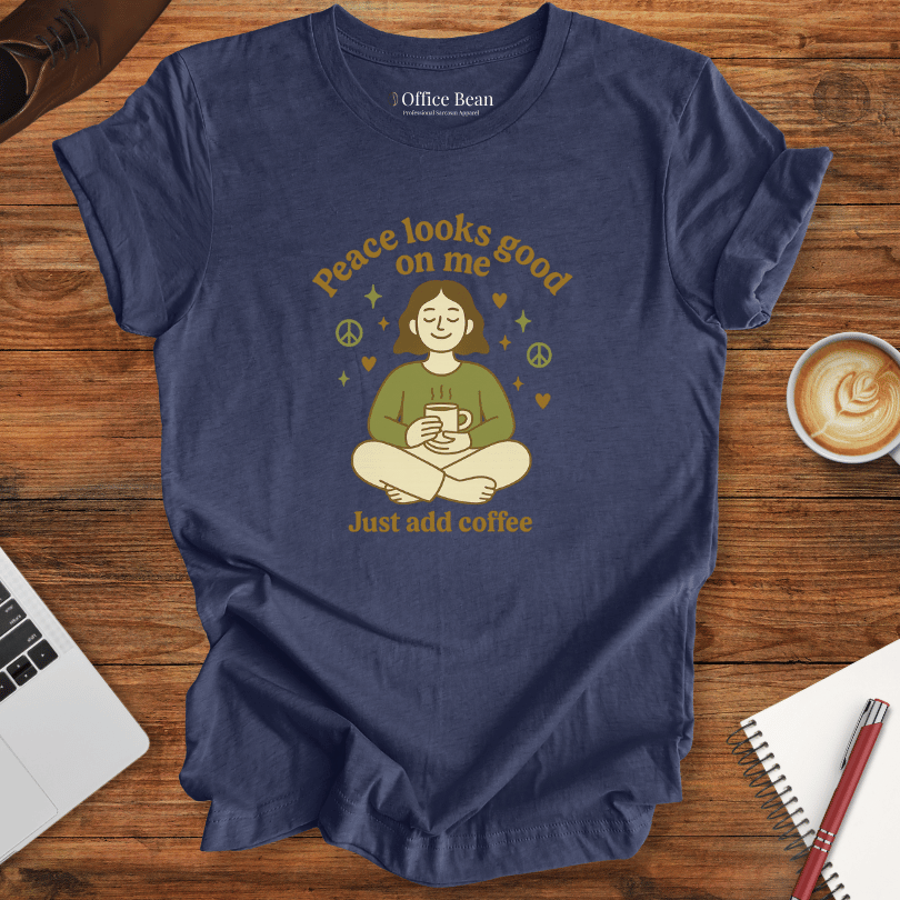 Peace looks good on me, and Coffee T-Shirt