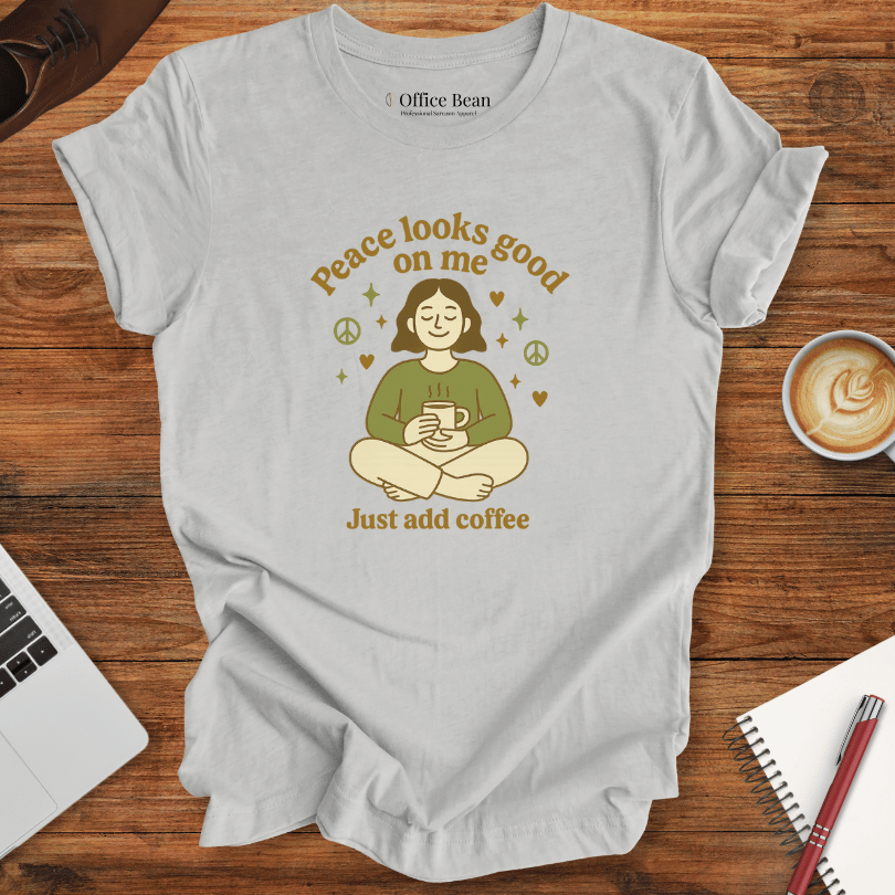 Peace looks good on me, and Coffee T-Shirt