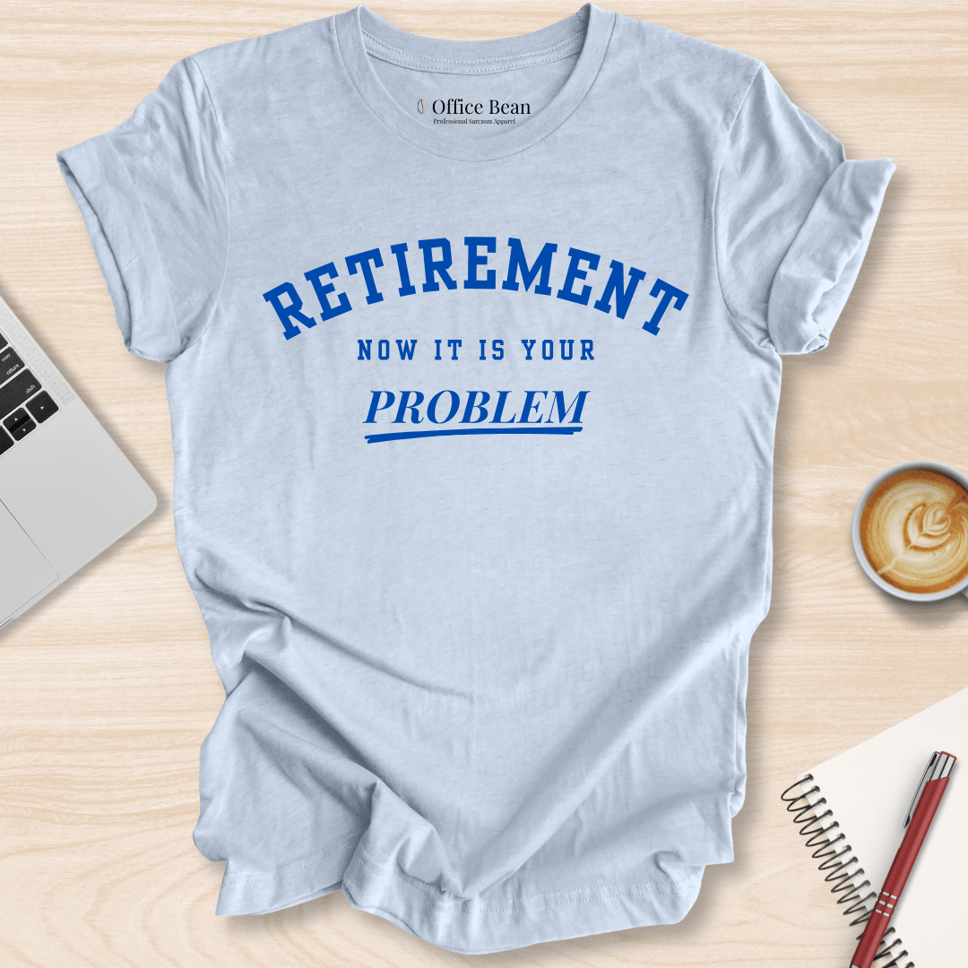 Now Your Problem Varsity T-Shirt