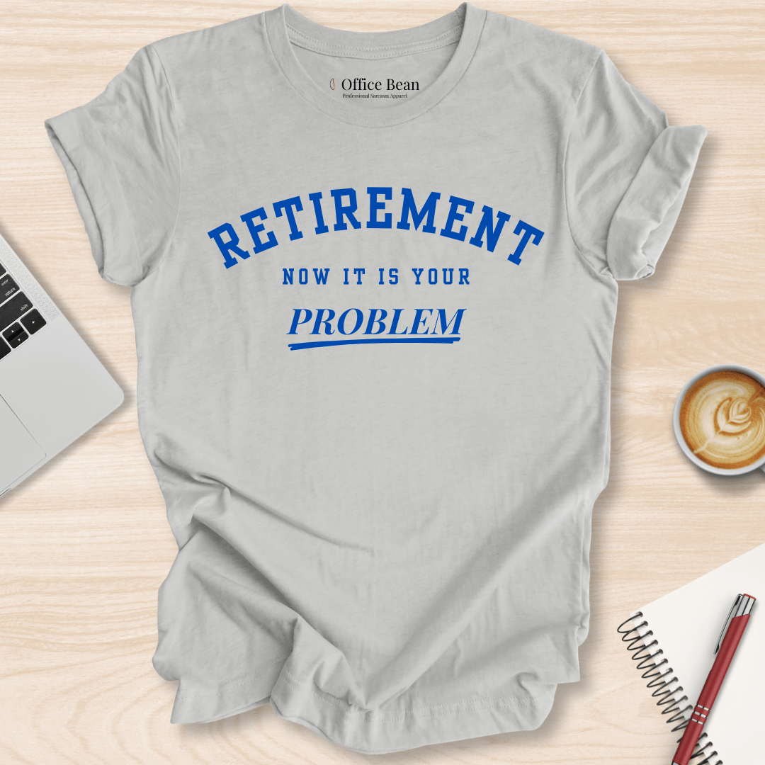 Now Your Problem Varsity T-Shirt