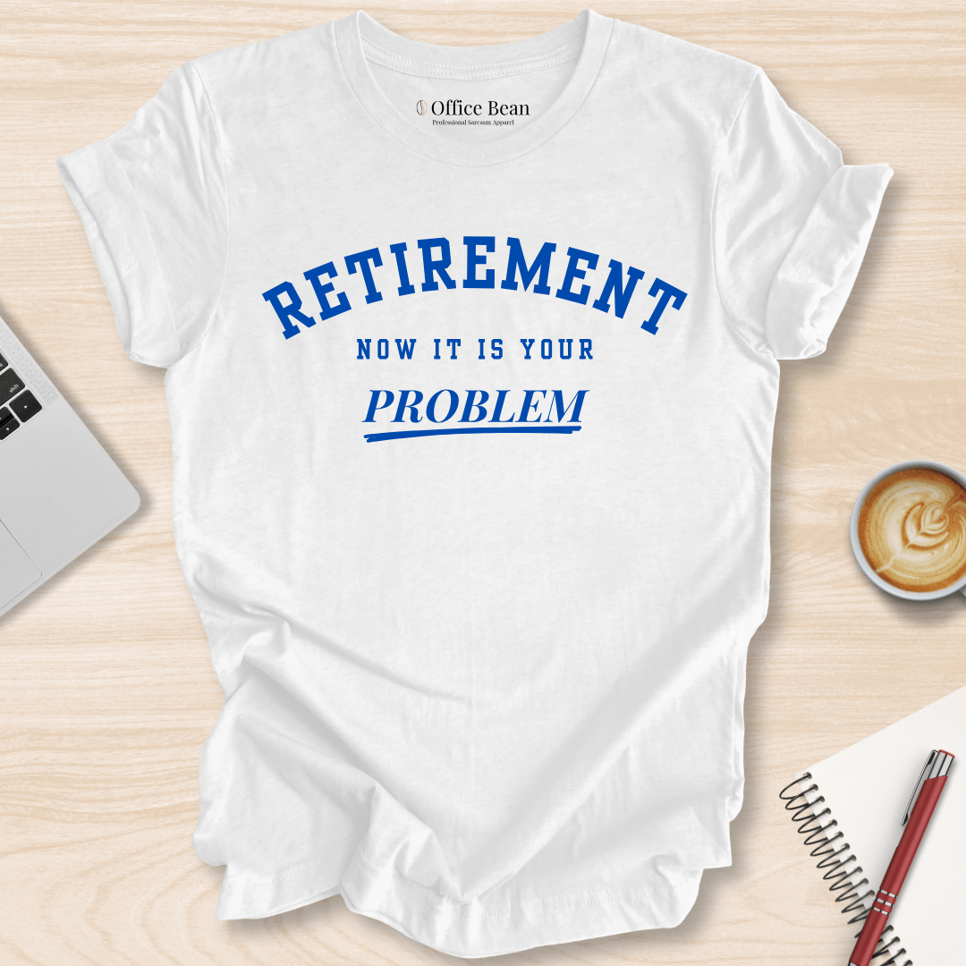 Now Your Problem Varsity T-Shirt