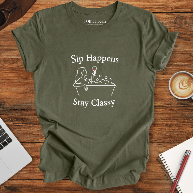 Sip Happens, Stay Classy T-Shirt
