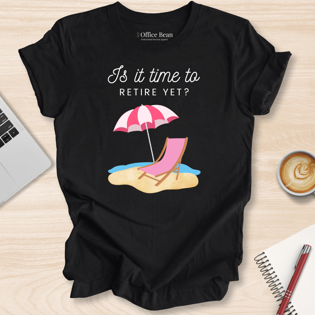 Beach Retirement Yet T-Shirt
