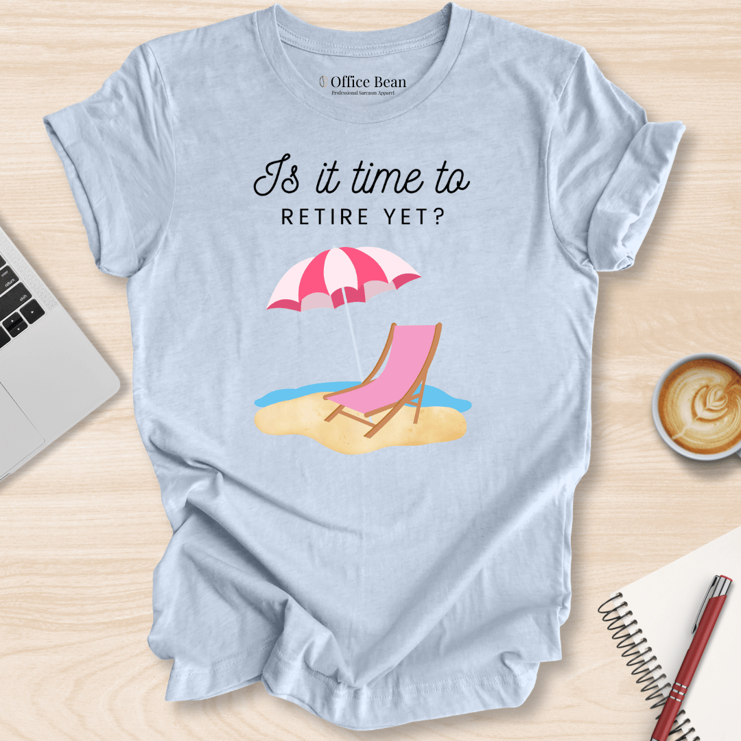 Beach Retirement Yet T-Shirt