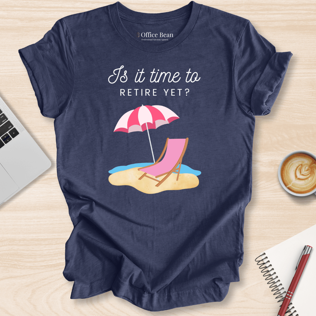 Beach Retirement Yet T-Shirt