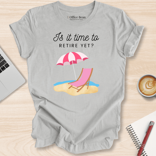 Beach Retirement Yet T-Shirt