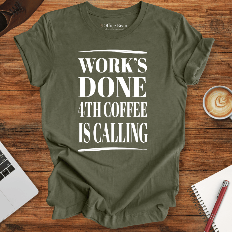 Work's Done 4th Coffee is Calling T-Shirt