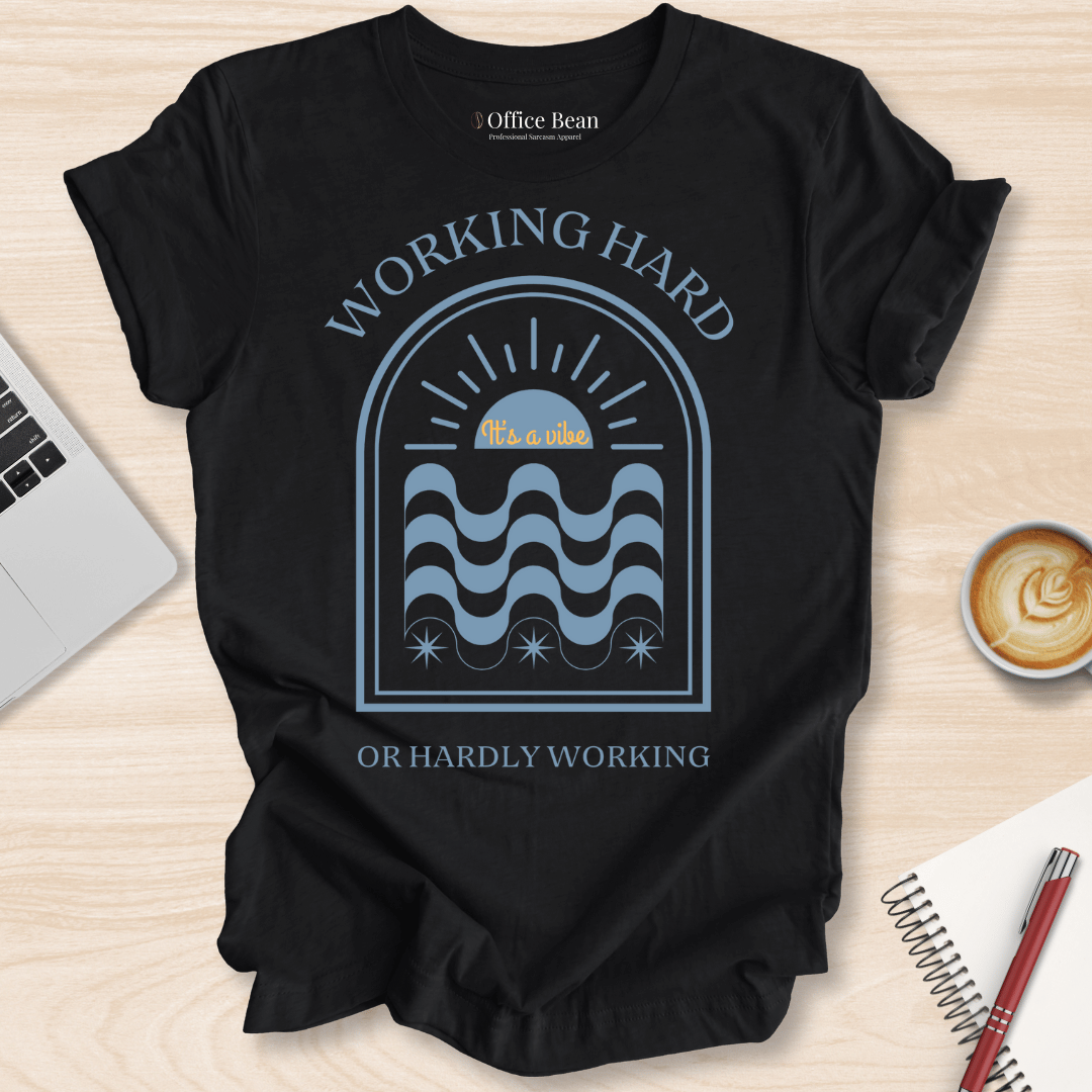 Working Hard or Hardly Working T-Shirt