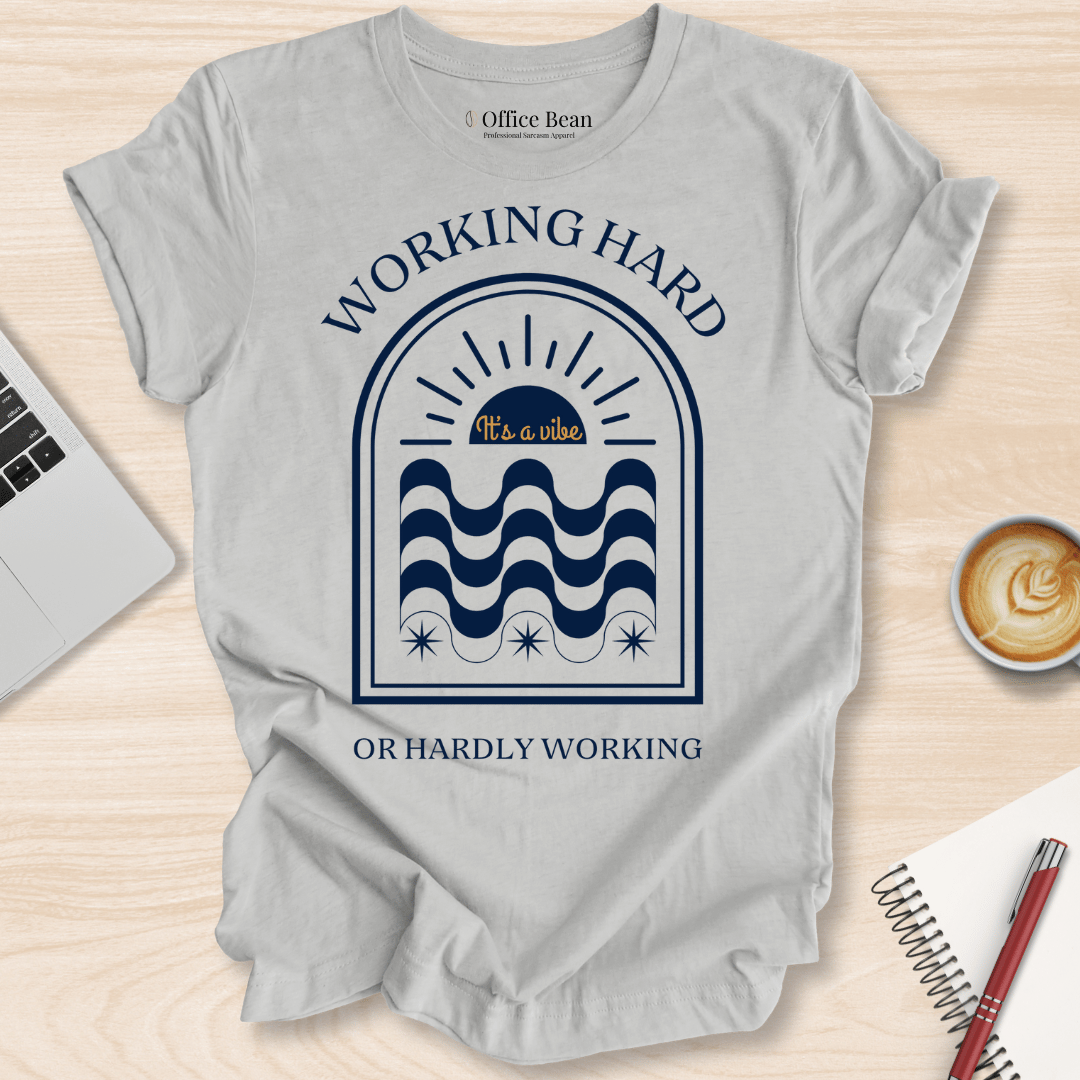 Working Hard or Hardly Working T-Shirt