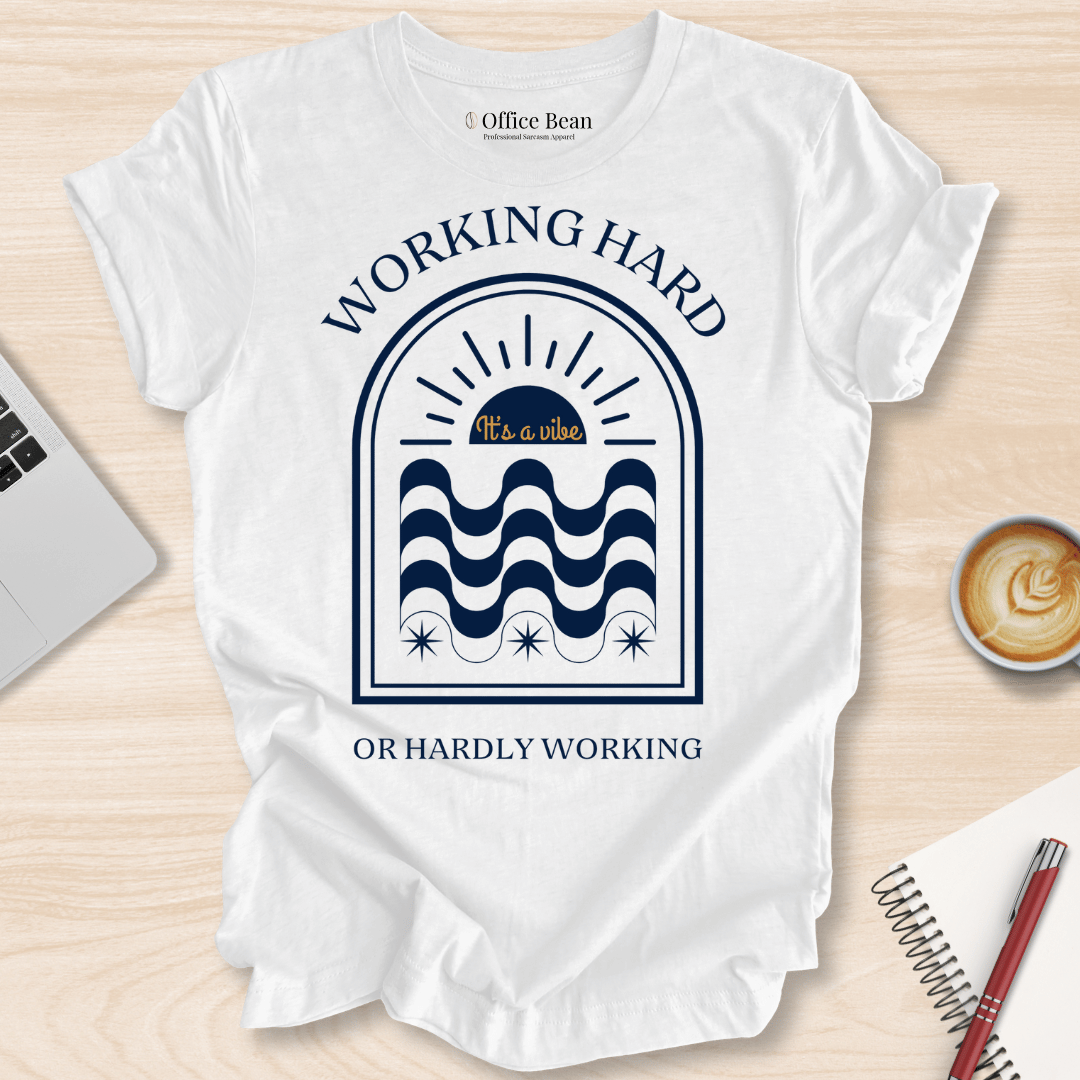 Working Hard or Hardly Working T-Shirt