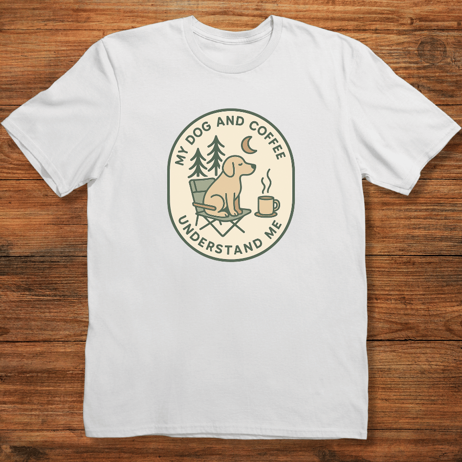 My Dog and Coffee Understand Me T-shirt